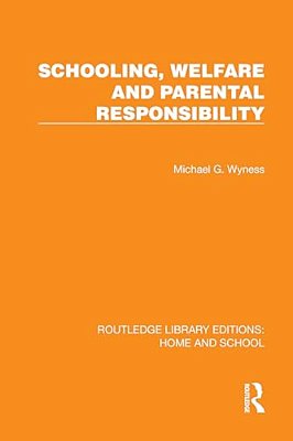 Schooling, Welfare And Parental Responsibility-..