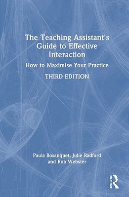 The Teaching Assistant's Guide To Effective Interaction: How To Maximise Your Practice-..