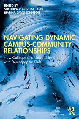 Navigating Dynamic Campus-Community Relationships: How Colleges And Universities Engage With Demographic Shift-..