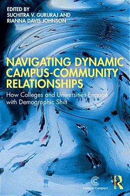 Navigating Dynamic Campus-Community Relationships: How Colleges And Universities Engage With Demographic Shift-..