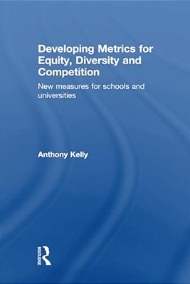 Developing Metrics For Equity, Diversity And Competition: New Measures For Schools And Universities-..