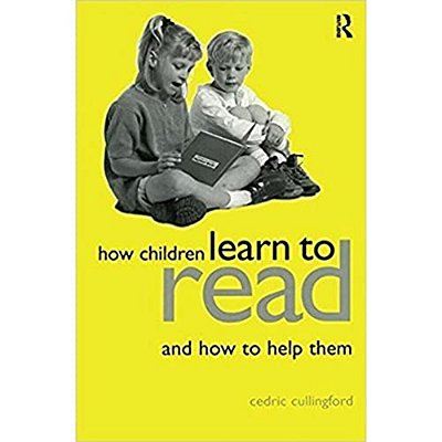 How Children Learn To Read And How To Help Them-..