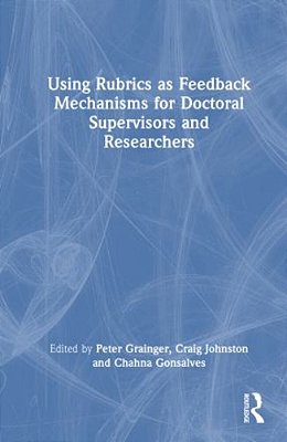 Using Rubrics As Feedback Mechanisms For Doctoral Supervisors And Researchers-..