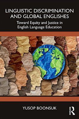 Linguistic Discrimination And Global Englishes: Towards Equity And Justice In English Language Education-..