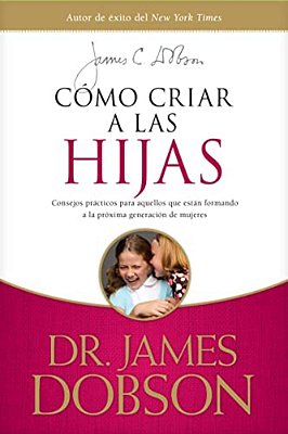 Cómo Criar A Las Hijas: Consejos Prácticos Para Aquellos Que Están Formando A La Próxima Generación De Mujeres  Bringing Up Girls-..