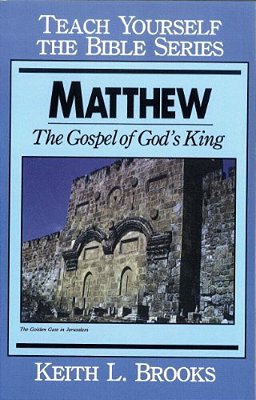 Matthew- Teach Yourself The Bible Series: The Gospel Of God's King-..