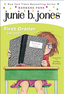 Junie B. Jones, First Grader (At Last!): A Junie B. Jones Book, #18-..