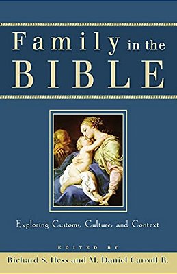 Family In The Bible: Exploring Customs, Culture, And Context-..