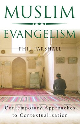 Muslim Evangelism: Contemporary Approaches To Contextualization-..
