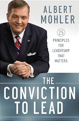 The Conviction To Lead: 25 Principles For Leadership That Matters-..