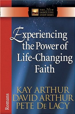 Experiencing The Power Of Life-Changing Faith: Romans-..