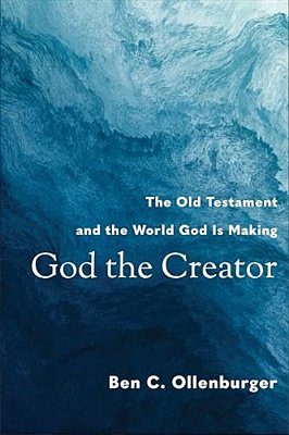 God The Creator: The Old Testament And The World God Is Making-..