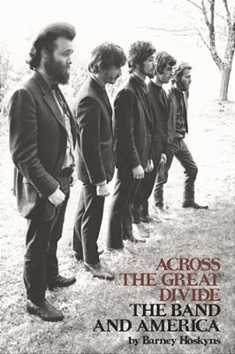 Across The Great Divide: The Band And America-..
