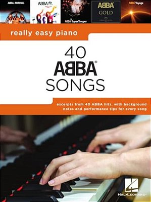 Really Easy Piano: 40 Abba Songs - Includes Background Notes And Performance Tips For Every Song!-..