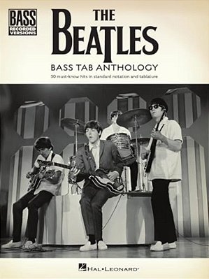 The Beatles - Bass Tab Anthology: 30 Must-Know Hits In Standard Notation And Tab With Lyrics-..