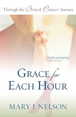 Grace For Each Hour: Through The Breast Cancer Journey-..