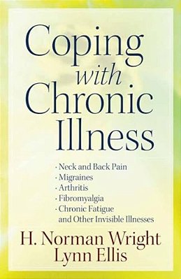 Coping With Chronic Illness: *Neck And Back Pain *Migraines *Arthritis *Fibromyalgia*chronic Fatigue *And Other Invisible Illnesses-..