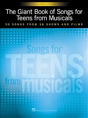 The Giant Book Of Songs For Teens From Musicals - Young Men's Edition: 50 Songs From 38 Shows And Films-..