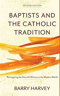 Baptists And The Catholic Tradition-..
