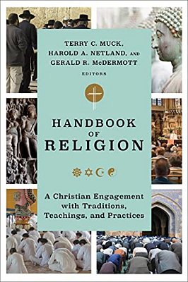 Handbook Of Religion: A Christian Engagement With Traditions, Teachings, And Practices-..