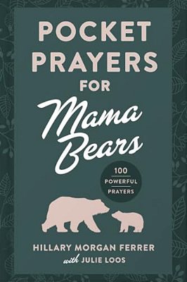 Pocket Prayers For Mama Bears: 100 Powerful Prayers-..