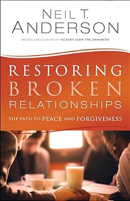 Restoring Broken Relationships: The Path To Peace And Forgiveness-..