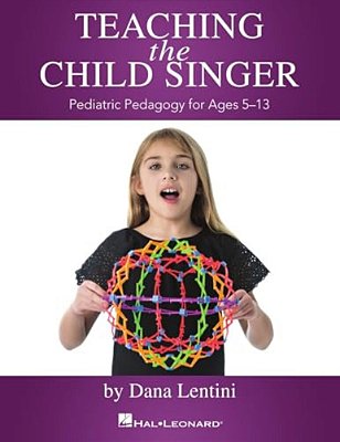 Teaching The Child Singer Pediatric Pedagogy For Ages 5-13 Vocal Instruction Book With Breathing Exercises And Vocal Techniques Hal Leonard Voice Teac-..