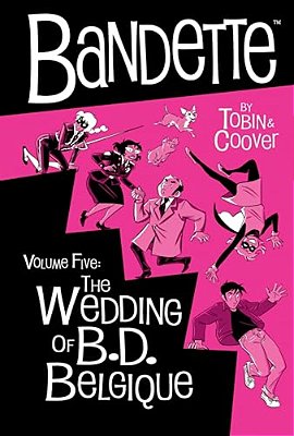 Bandette Volume 5: The Wedding Of B. D. Belgique-..
