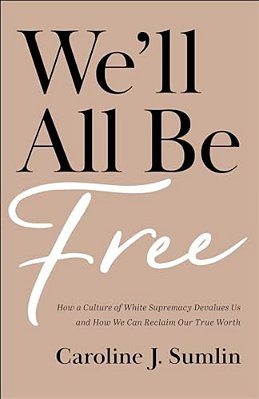 We'Ll All Be Free-..