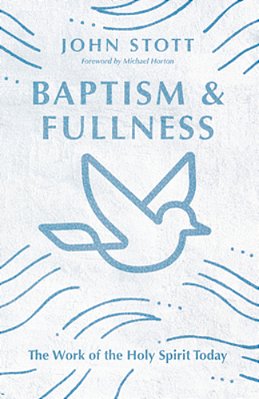 Baptism And Fullness: The Work Of The Holy Spirit Today-..