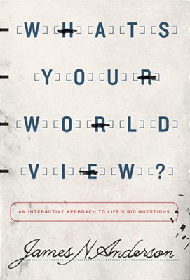 What's Your Worldview?: An Interactive Approach To Life's Big Questions-..