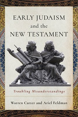 Early Judaism And The New Testament: Troubling Misunderstandings-..