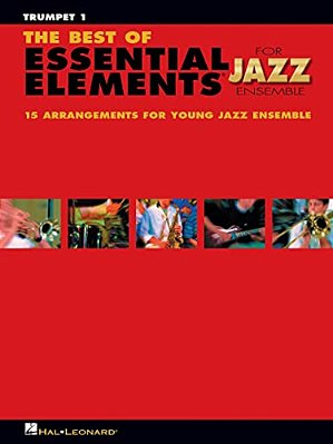 The Best Of Essential Elements For Jazz Ensemble: 15 Selections From The Essential Elements For Jazz Ensemble Series - Trumpet 1-..