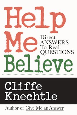 Help Me Believe: Direct Answers To Real Questions-..