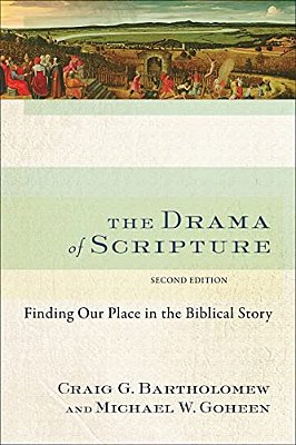 The Drama Of Scripture: Finding Our Place In The Biblical Story-..