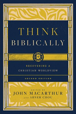 Think Biblically: Recovering A Christian Worldview (2ND Edition)-..