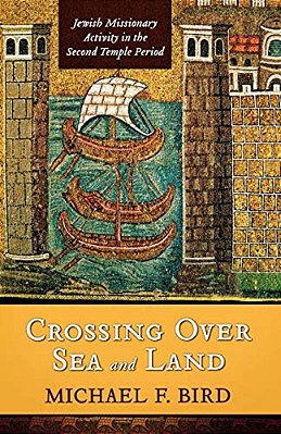 Crossing Over Sea And Land: Jewish Missionary Activity In The Second Temple Period-..