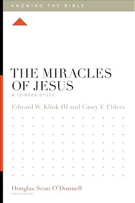 The Miracles Of Jesus: A 12-Week Study-..