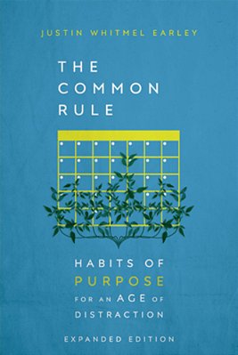 The Common Rule: Habits Of Purpose For An Age Of Distraction-..