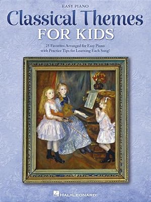 Classical Themes For Kids: 25 Timeless Classics Arranged For Easy Piano-..