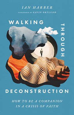 Walking Through Deconstruction: How To Be A Companion In A Crisis Of Faith-..