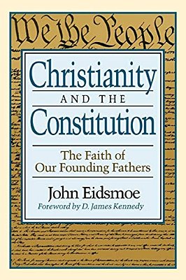 Christianity And The Constitution: The Faith Of Our Founding Fathers-..