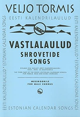 Shrovetide Songs: From Estonian Calendar Songs-..
