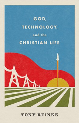 God, Technology, And The Christian Life-..