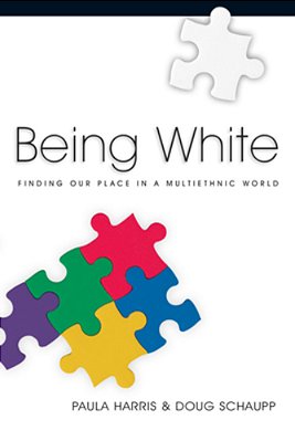 Being White: Finding Our Place In A Multiethnic World-..