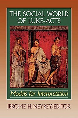 The Social World Of Luke-Acts: Models For Interpretation-..