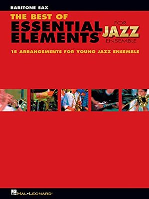 The Best Of Essential Elements For Jazz Ensemble: 15 Selections From The Essential Elements For Jazz Ensemble Series - Baritone Sax-..