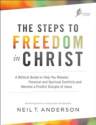 The Steps To Freedom In Christ: A Biblical Guide To Help You Resolve Personal And Spiritual Conflicts And Become A Fruitful Disciple Of Jesus-..