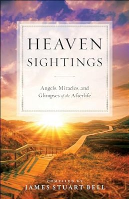 Heaven Sightings: Angels, Miracles, And Glimpses Of The Afterlife-..