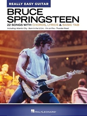Bruce Springsteen - Really Easy Guitar: 22 Classics With Chords, Lyrics & Basic Tab-..